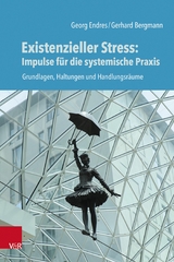 Existenzieller Stress: Impulse für die systemische Praxis -  Georg Endres,  Gerhard Bergmann