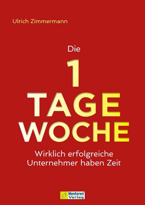 Die 1-Tage-Woche - Ulrich Zimmermann