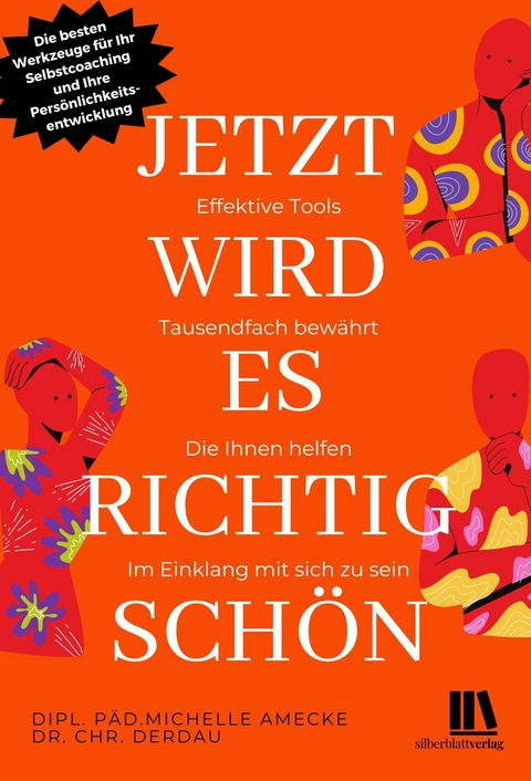 Jetzt wird es richtig schön. Effektive Tools - tausendfach bewährt, die Ihnen helfen, im Einklang mit sich zu sein - Michelle Amecke