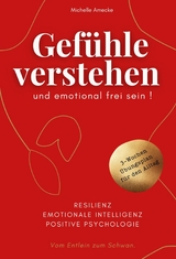 Gefühle verstehen und emotional frei sein! - Michelle Amecke