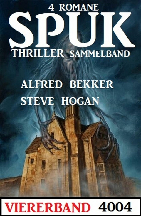 Spuk Thriller Viererband 4004 -  Alfred Bekker,  Steve Hogan