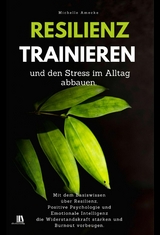 Resilienz trainieren und den Stress im Alltag abbauen - Michelle Amecke