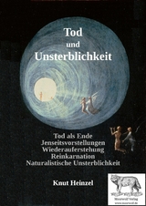 Tod und Unsterblichkeit - Knut Heinzel