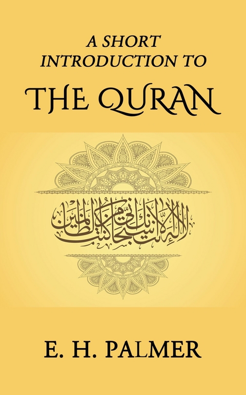 A Short Introduction to the Quran -  E. H. Palmer