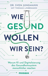 Wie gesund wollen wir sein? - Sven Jungmann, Thomas Lindemann