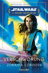 Star Wars™ Die Hohe Republik - Die Verschwörung - Zoraida Córdova