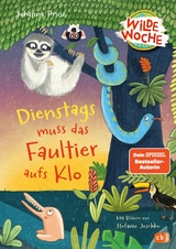 Wilde Woche - Dienstags muss das Faultier aufs Klo -  Johanna Prinz