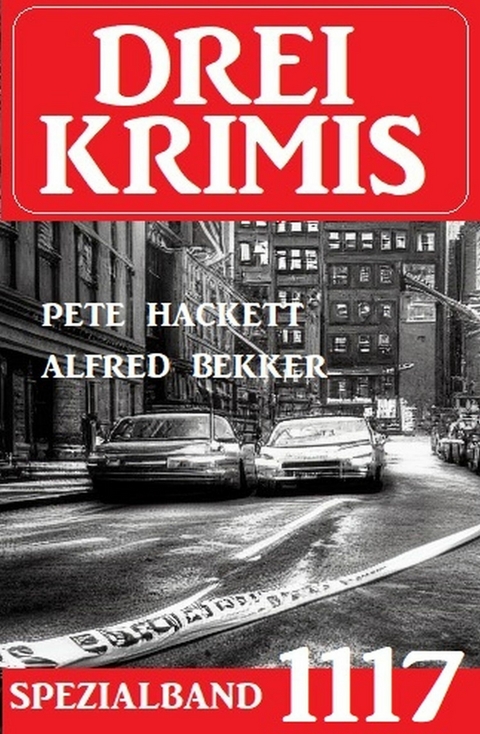 Drei Krimis Spezialband 1117 -  Alfred Bekker,  Pete Hackett