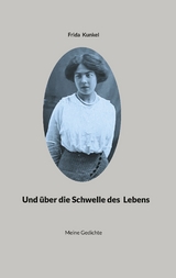 Und über die Schwelle des Lebens - Frida Kunkel