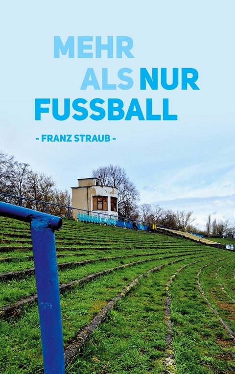 Mehr als nur Fußball -  Franz Straub