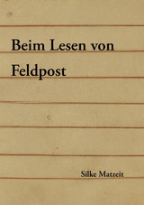 Beim Lesen von Feldpost - Silke Matzeit