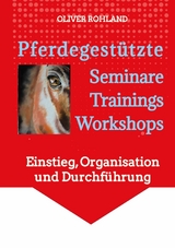 Pferdegestützte  Seminare - Trainings - Workshops -  Oliver Rohland