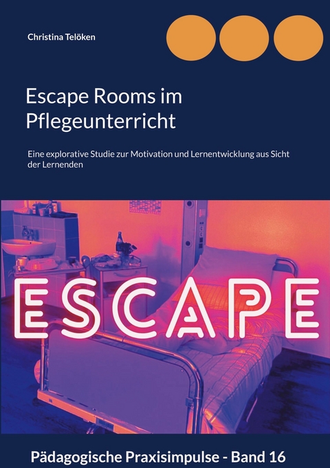 Escape Rooms im Pflegeunterricht - Christina Telöken