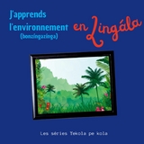 J'apprends l'environnement en Lingala - Les séries Yekola pe kola