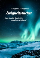 Ewigkeitssucher - Gregor A. Gregorius