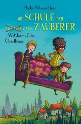 Die Schule der mittelguten Zauberer - Wettkampf der Überflieger -  Rieke Patwardhan