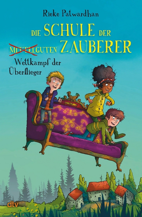 Die Schule der mittelguten Zauberer - Wettkampf der Überflieger -  Rieke Patwardhan