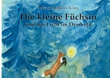 Die kleine Füchsin und das Licht im Dunkeln - Mirjam Mathilde Krieg