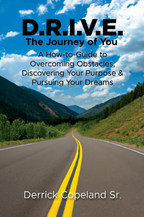 D.R.I.V.E.: The Journey of You -  Sr. Derrick Copeland