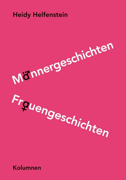 Männergeschichten Frauengeschichten - Heidy Helfenstein