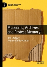 Museums, Archives and Protest Memory - Red Chidgey, Joanne Garde-Hansen