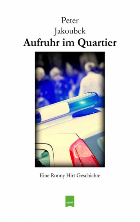 Aufruhr im Quartier - Eine Ronny Hirt Geschichte - Peter Jakoubek