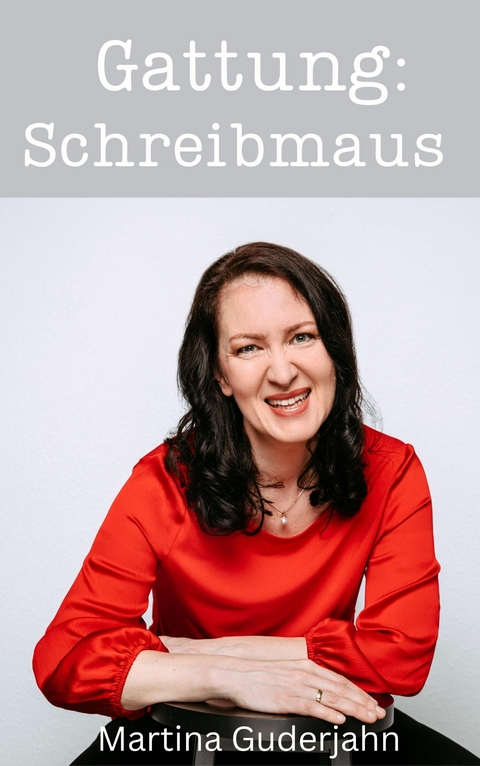 Gattung Schreibmaus - Martina Guderjahn