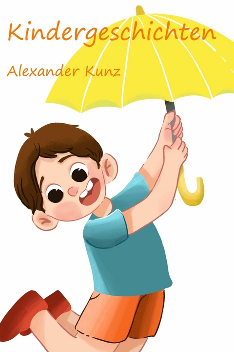 Kindergeschichten - Alexander Kunz