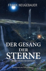 Der Gesang der Sterne – Erzählungen und Novellen - Frank Neugebauer