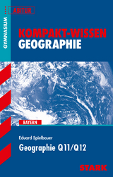 STARK Kompakt-Wissen - Geographie Q11/Q12 - Eduard Spielbauer