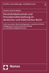 Persönlichkeitsschutz und Presseberichterstattung im deutschen und italienischen Recht - Caroline Schmitt-Mücke