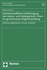 Gemeinschaftliche Unterbringung von Lebens- und Liebespartner/-innen im geschlossenen Regelstrafvollzug - Viktoria Wieck