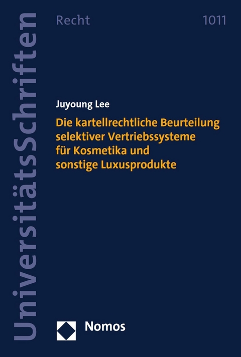 Die kartellrechtliche Beurteilung selektiver Vertriebssysteme für Kosmetika und sonstige Luxusprodukte - Juyoung Lee