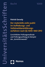 Der materielle ordre public im Aufhebungs- und Vollstreckbarerklärungsverfahren nach §§ 1059–1061 ZPO - Patrick Gerardy