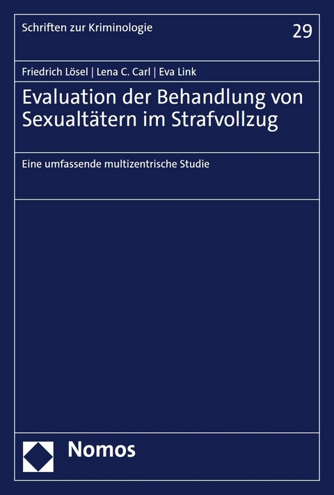 Evaluation der Behandlung von Sexualtätern im Strafvollzug - Friedrich Lösel, Lena C. Carl, Eva Link