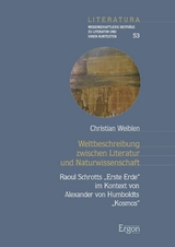 Weltbeschreibung zwischen Literatur und Naturwissenschaft - Christian Weiblen