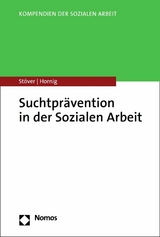 Suchtprävention in der Sozialen Arbeit - Heino Stöver, Larissa Hornig