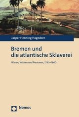 Bremen und die atlantische Sklaverei - Jasper Henning Hagedorn