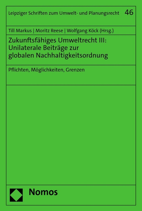 Zukunftsfähiges Umweltrecht III: Unilaterale Beiträge zur globalen Nachhaltigkeitsordnung - 