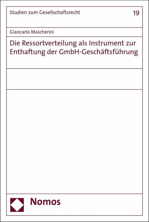 Die Ressortverteilung als Instrument zur Enthaftung der GmbH-Geschäftsführung - Giancarlo Mascherini