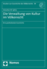 Die Verwaltung von Kultur im Völkerrecht - Sebastian M. Spitra