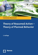 Theory of Reasoned Action - Theory of Planned Behavior - Constanze Rossmann