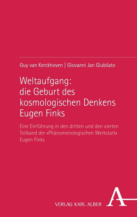 Weltaufgang: die Geburt des kosmologischen Denkens Eugen Finks - Guy van Kerckhoven, Giovanni Jan Giubilato