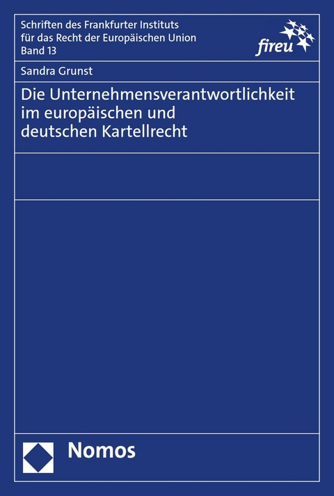 Die Unternehmensverantwortlichkeit im europäischen und deutschen Kartellrecht - Sandra Grunst