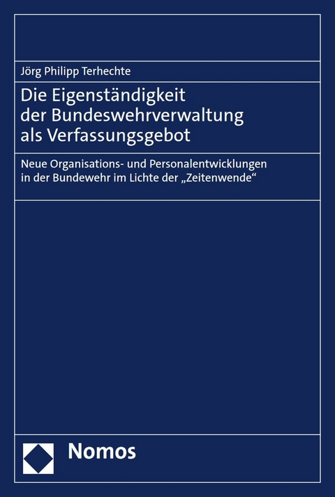 Die Eigenständigkeit der Bundeswehrverwaltung als Verfassungsgebot - Jörg Philipp Terhechte