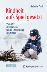 Kindheit - aufs Spiel gesetzt - Gabriele Pohl