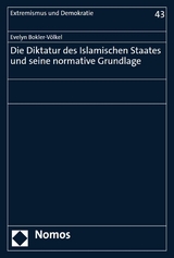 Die Diktatur des Islamischen Staates und seine normative Grundlage - Evelyn Bokler-Völkel