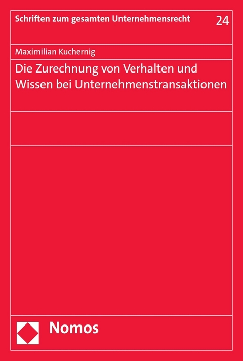 Die Zurechnung von Verhalten und Wissen bei Unternehmenstransaktionen - Maximilian Kuchernig