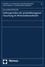 Haftungsrisiken der produktbezogenen Täuschung im Wirtschaftsstrafrecht - Anna Sophia Kollotschek