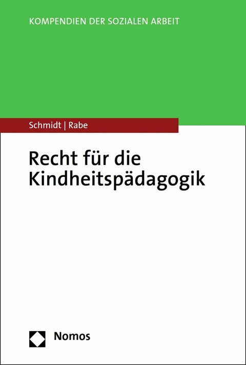 Recht für die Kindheitspädagogik - Christopher A. Schmidt, Annette Rabe